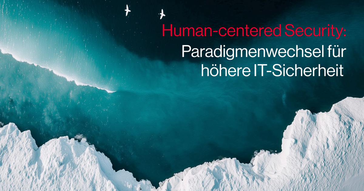 Human-centered Security für zur Steigerung Ihrer IT-Sicherheit
