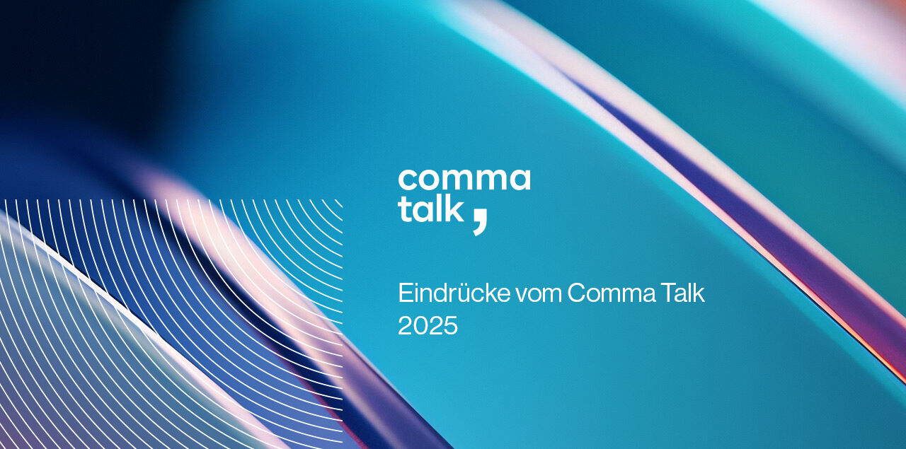 Schmuckbild Comma Talk 2025 mit Aufschrift "Eindrücke vom Comma Talk 2025"
